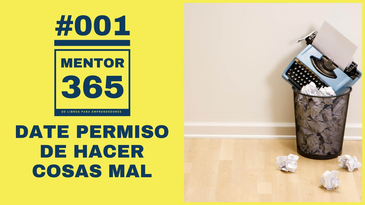 MENTOR365_001_Date Permiso de Hacer Cosas Mal - Un Podcast de Libros para Emprendedores 1280