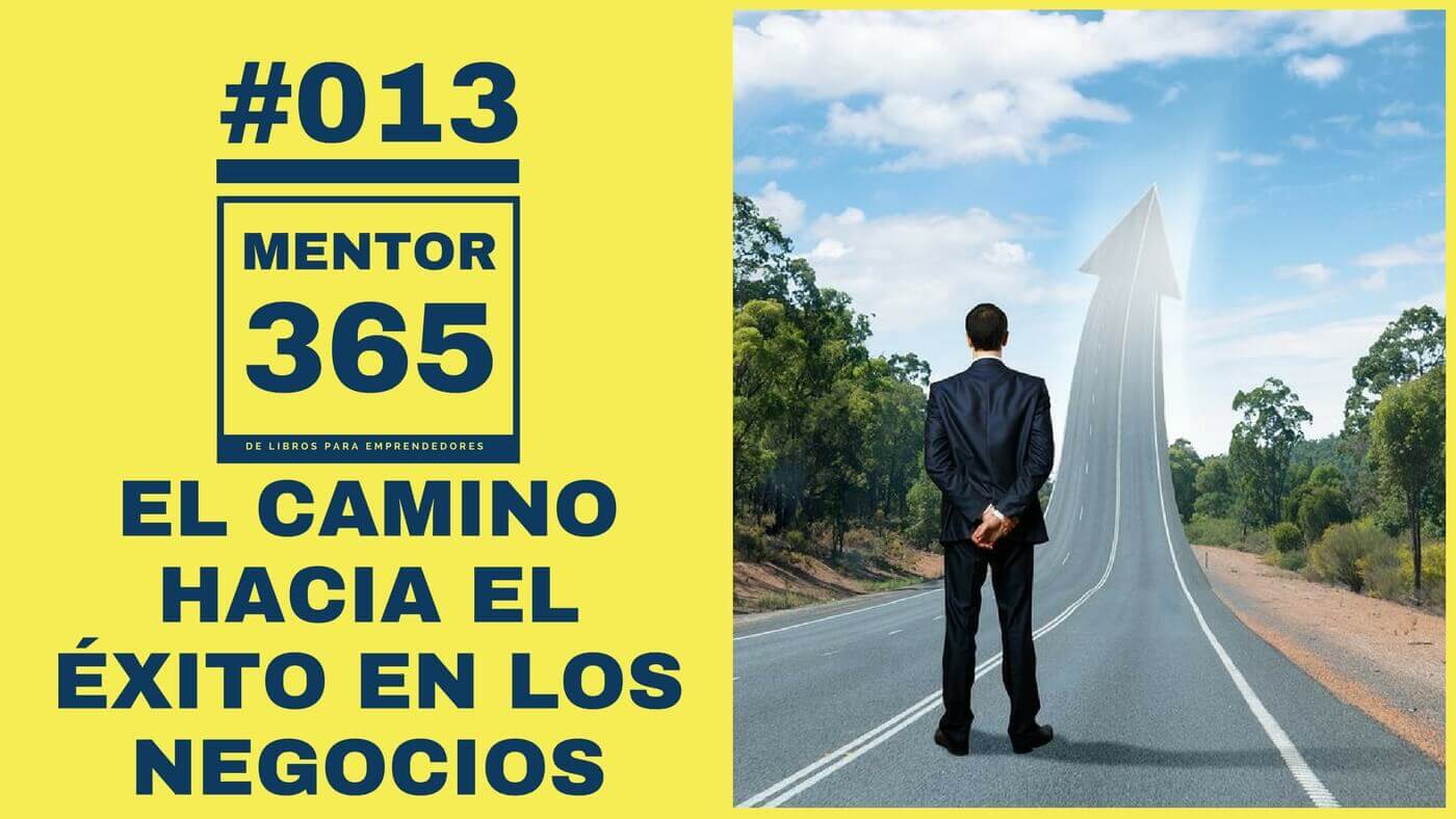 MENTOR365 #013 El Camino hacia el Éxito en los Negocios (Cómo vender más)