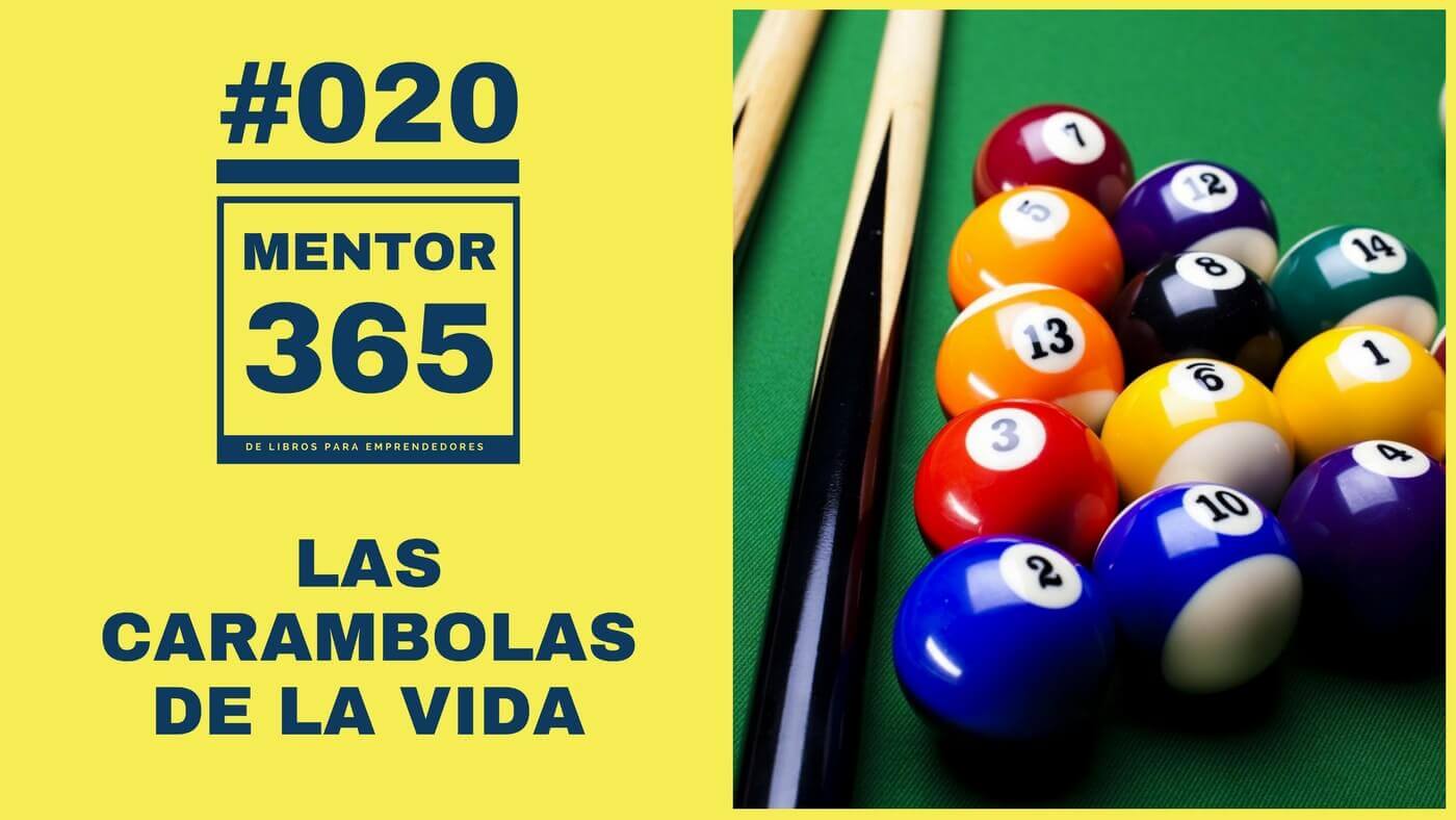 MENTOR365 #020 Las carambolas de la vida (cómo lograr tus metas)