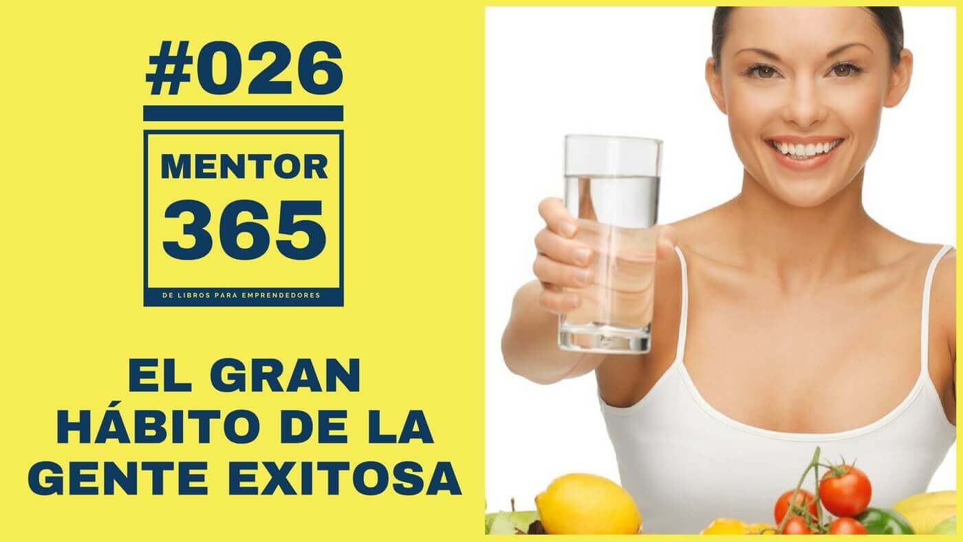 MENTOR365 #026 El gran hábito de la gente exitosa