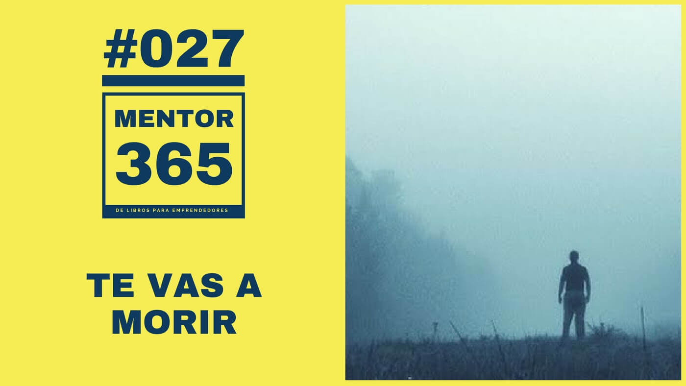 MENTOR365 #027 Te vas a morir