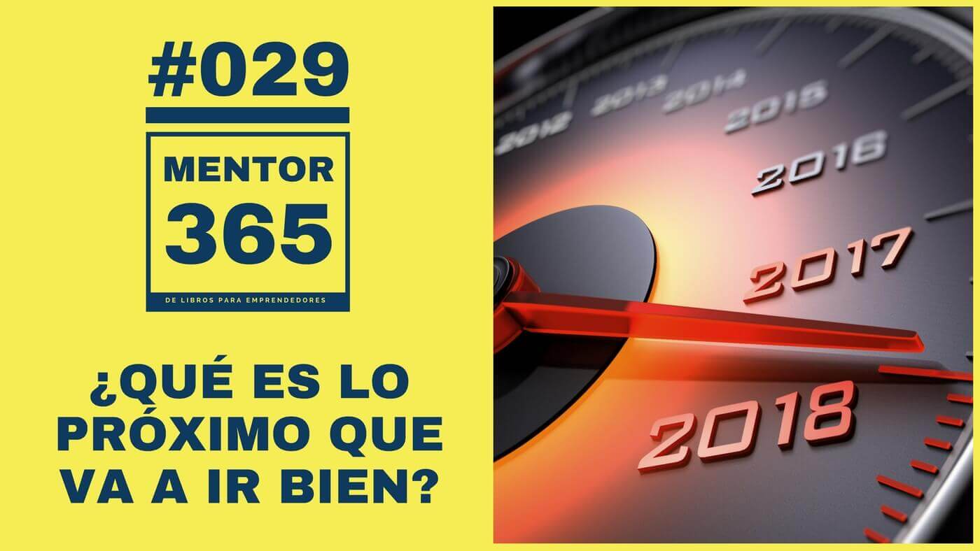 MENTOR365 #029 Qué es lo próximo que va a ir bien
