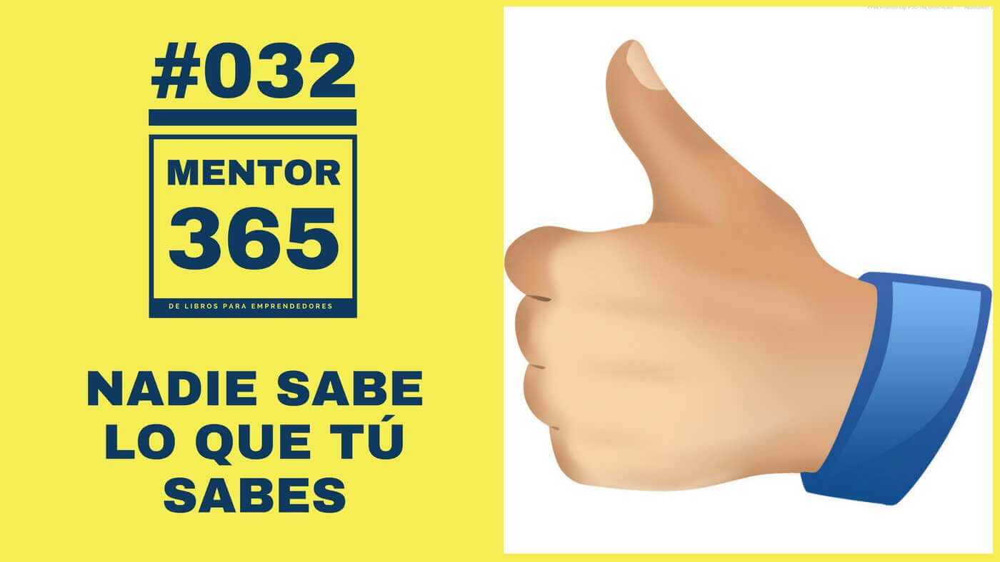 Nadie sabe lo que tú sabes - #032 - MENTOR365
