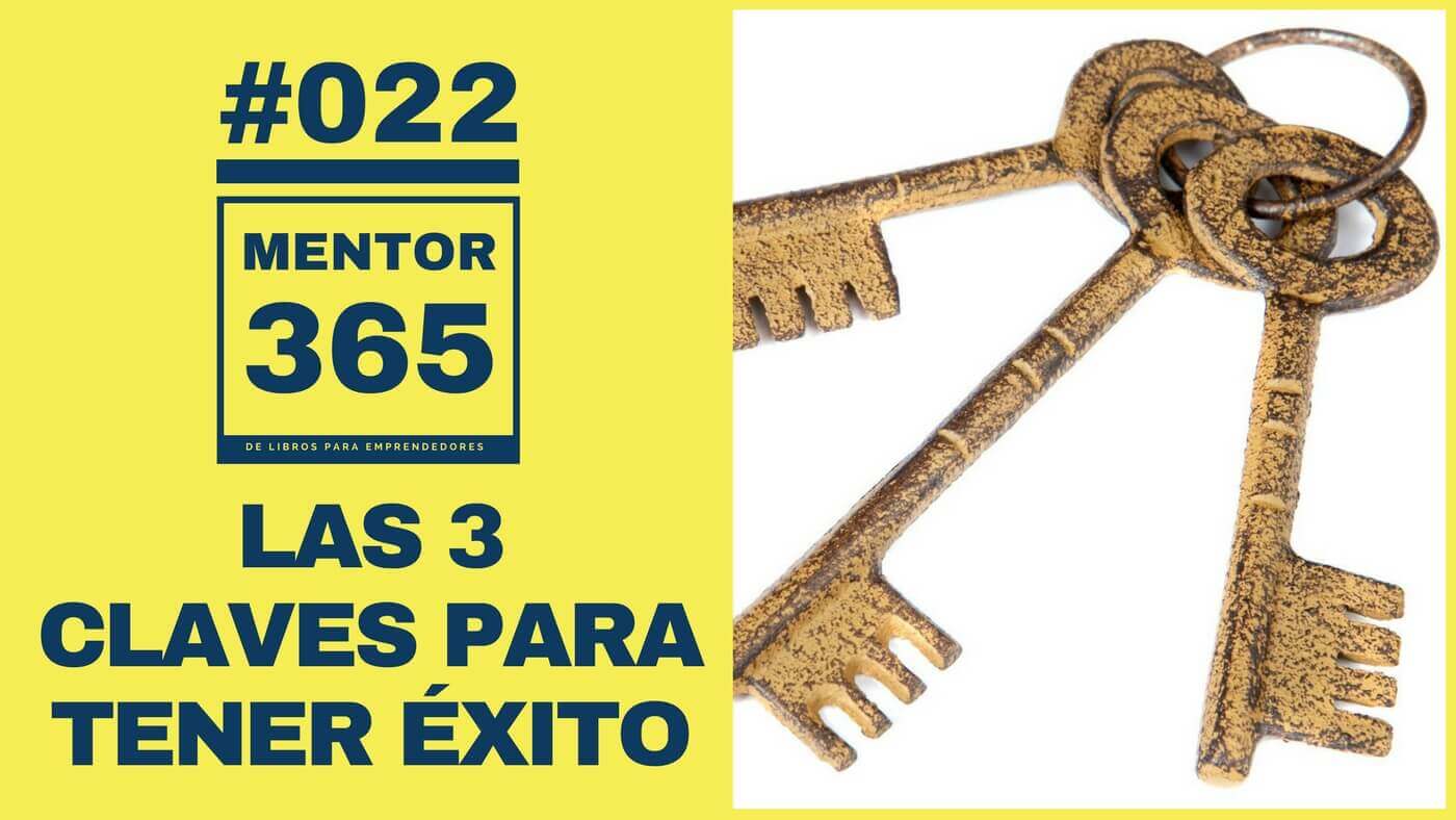 MENTOR365 #022 Las 3 Claves para Tener Éxito
