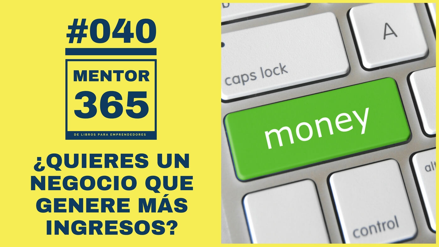 MENTOR365 #040 Quieres un negocio que genere más ingresos