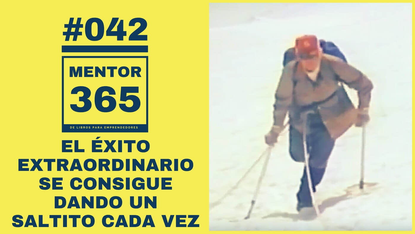 MENTOR365 #042 El éxito extraordinario se consigue dando un saltito cada vez