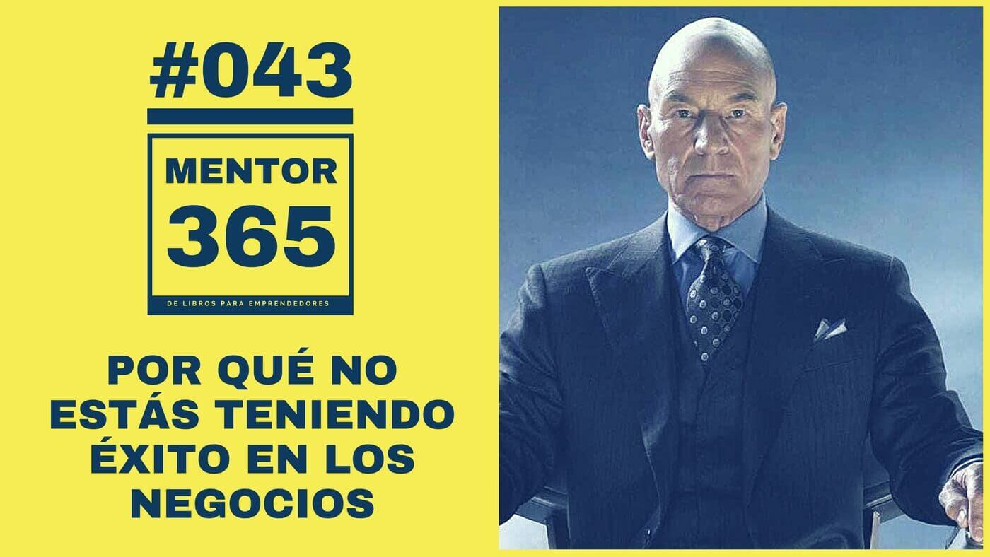 MENTOR365 #043 Por qué no estás teniendo éxito en los negocios