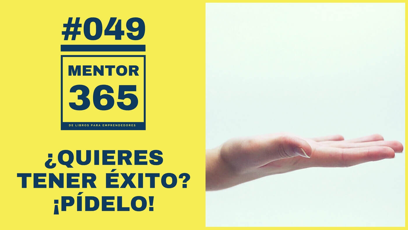 MENTOR365 #049 Si quieres tener éxito pide que te den la oportunidad