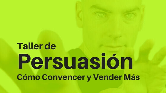 PERSUASIÓN: CÓMO CONVENCER Y VENDER MÁS