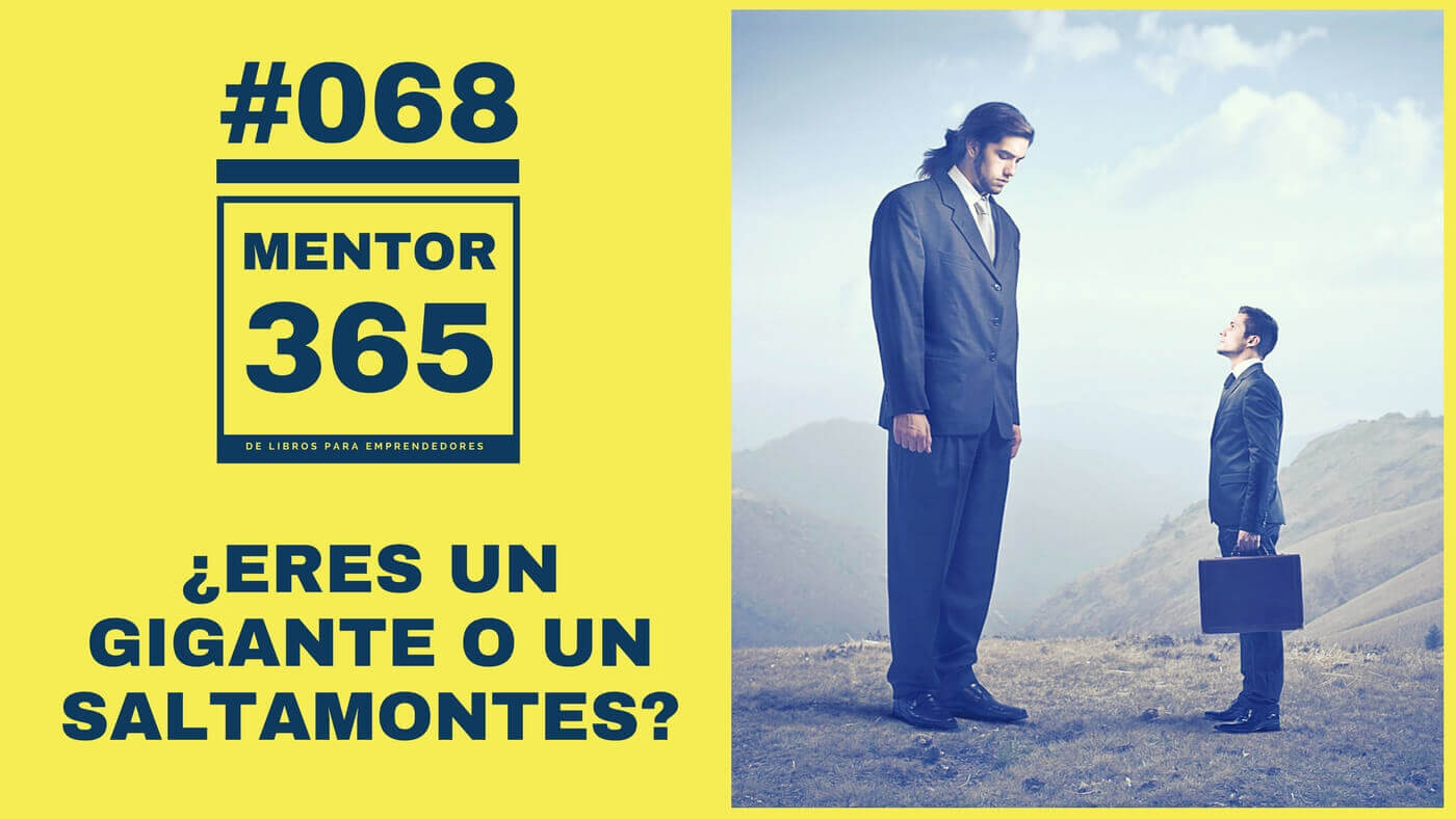 MENTOR365 #068 Eres un gigante o un saltamontes
