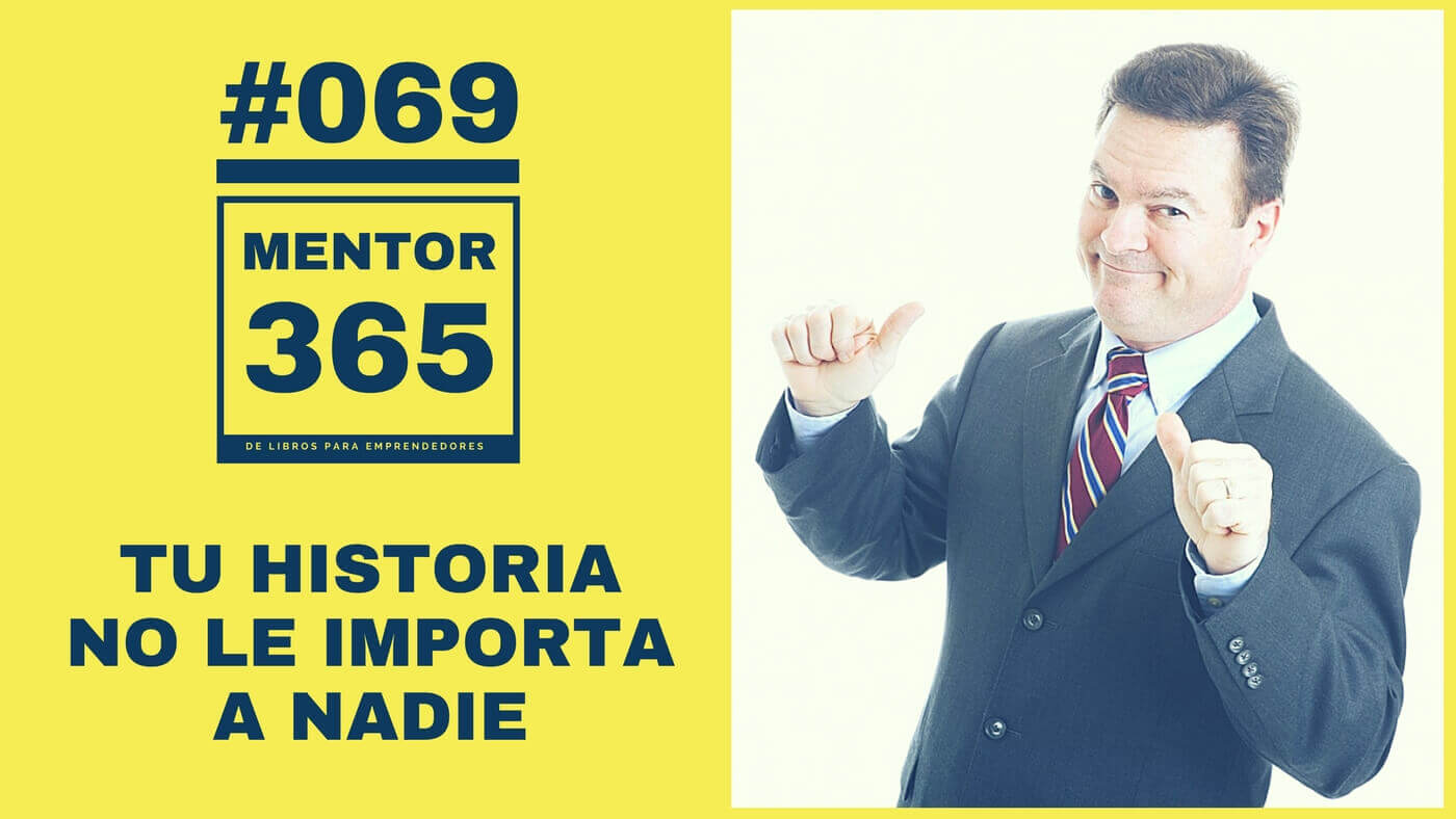 MENTOR365 #069 Tu historia no le importa a nadie