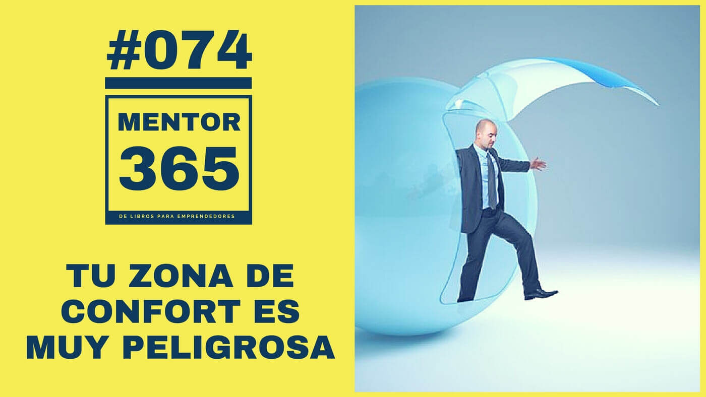 MENTOR365 #074 Tu zona de confort es muy peligrosa