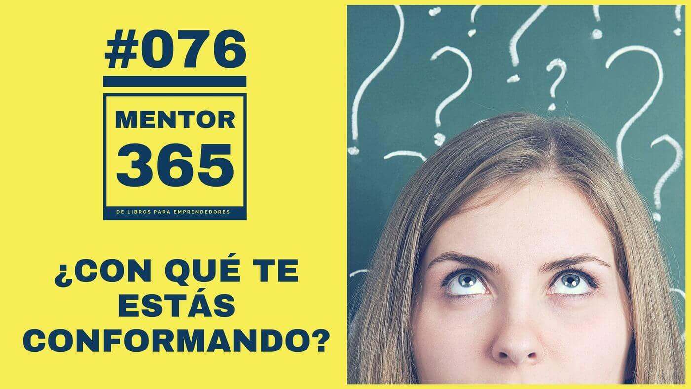 MENTOR365 #076 Con qué te estás conformando