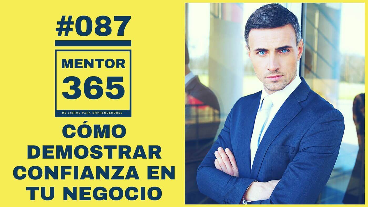 MENTOR365 #087 Cómo demostrar confianza en tu negocio