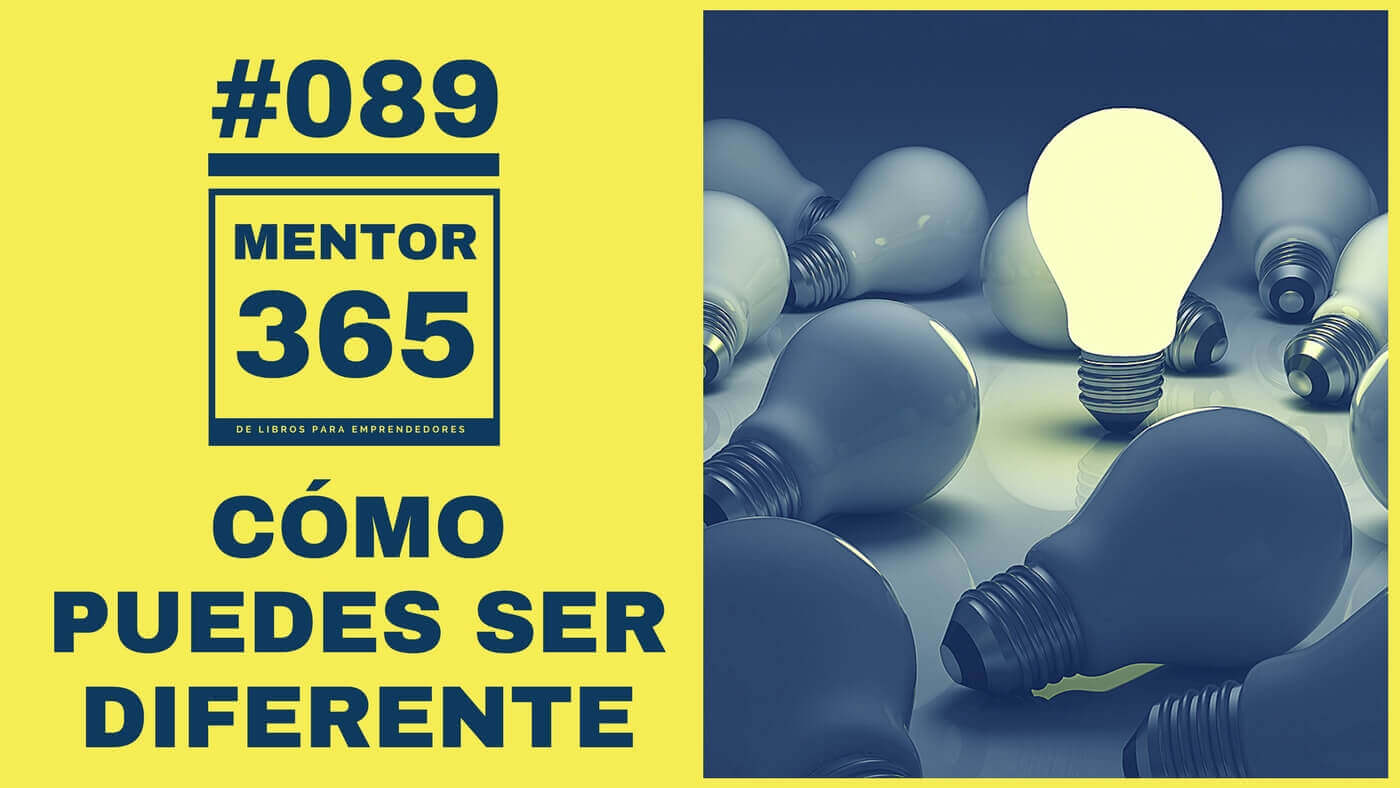 MENTOR365 #089 - Cómo puedes ser diferente