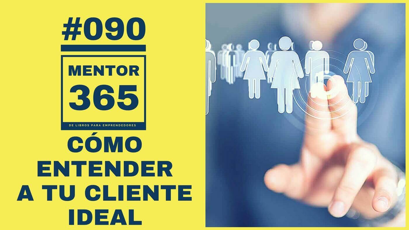 MENTOR365 #090 Cómo entender a tu cliente ideal