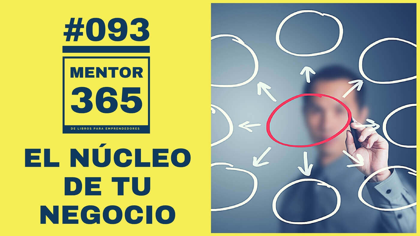 MENTOR365 #093 El núcleo de tu negocio