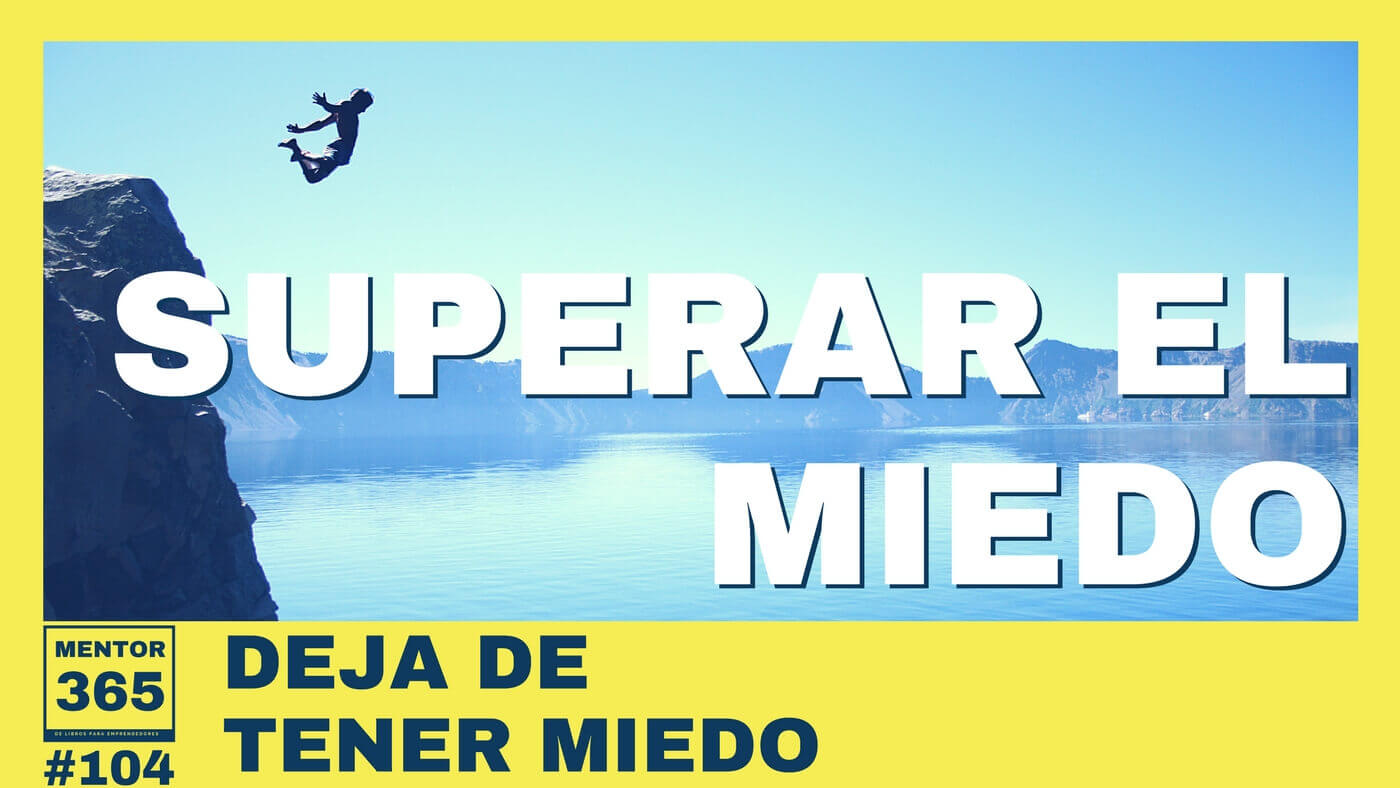 MENTOR365 #104 Deja de tener miedo