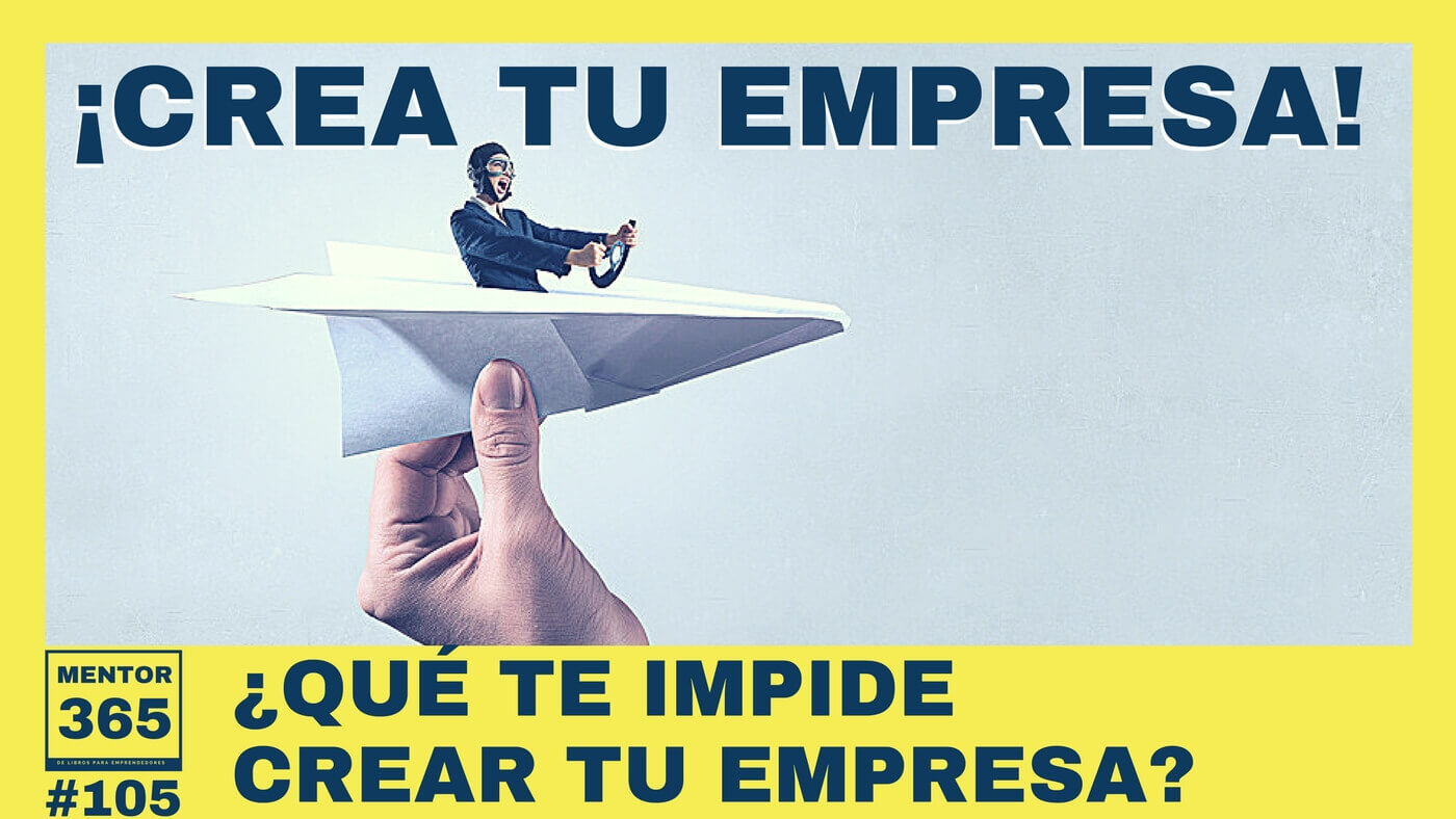 MENTOR365 #105 Qué te impide crear tu empresa