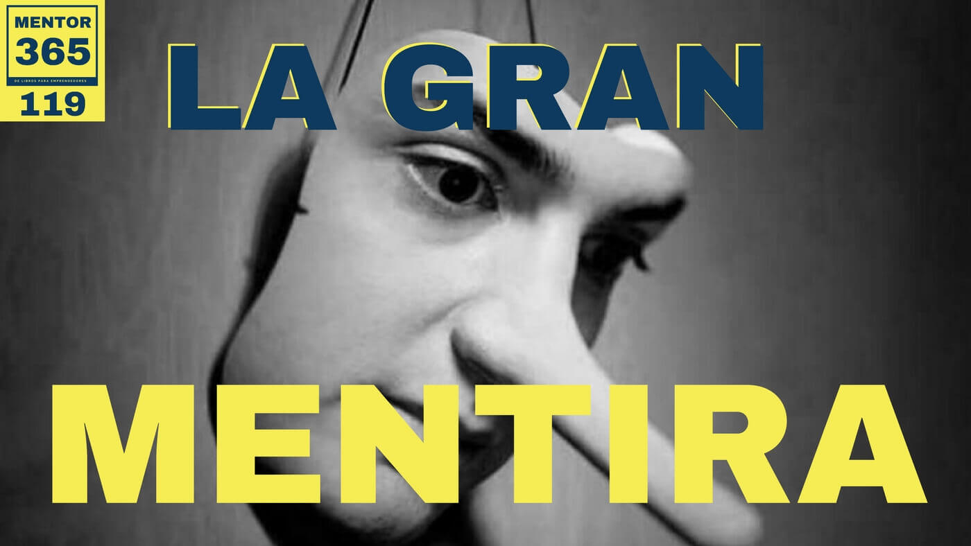 MENTOR365 #119 La gran mentira del emprendedor