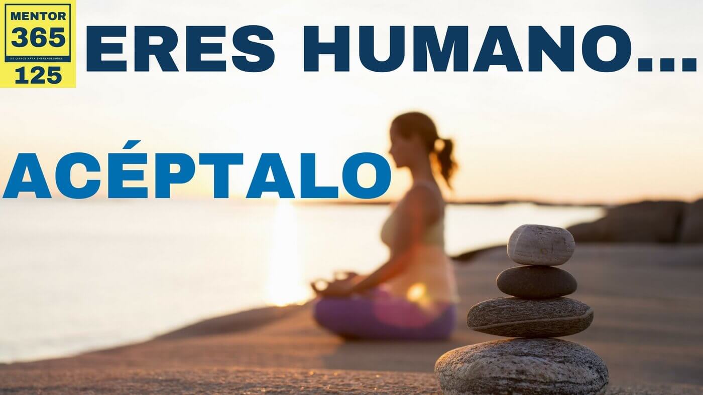 MENTOR365 #125 Eres humano... acéptalo