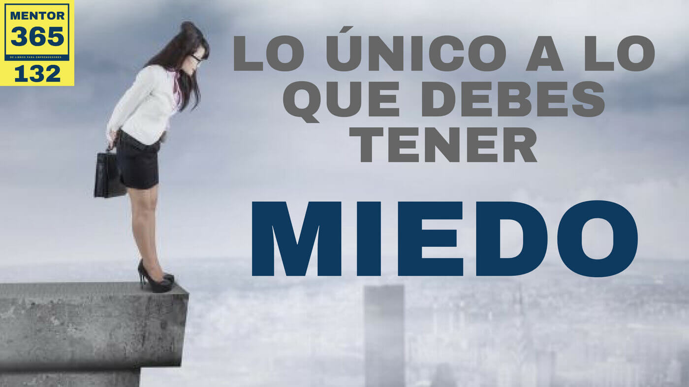 MENTOR365 #132 Lo único a lo que debes tenerle miedo