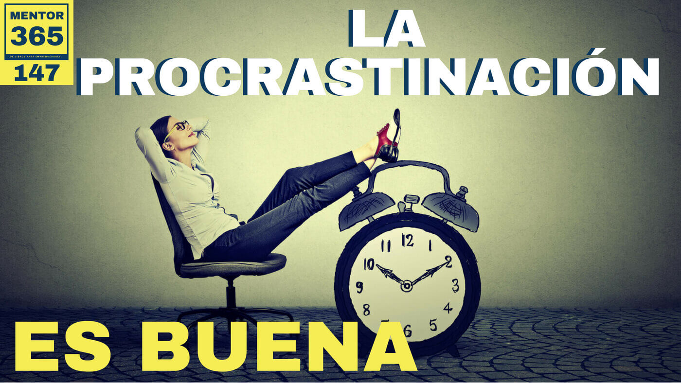 La procrastinación es buena - #147 - MENTOR365