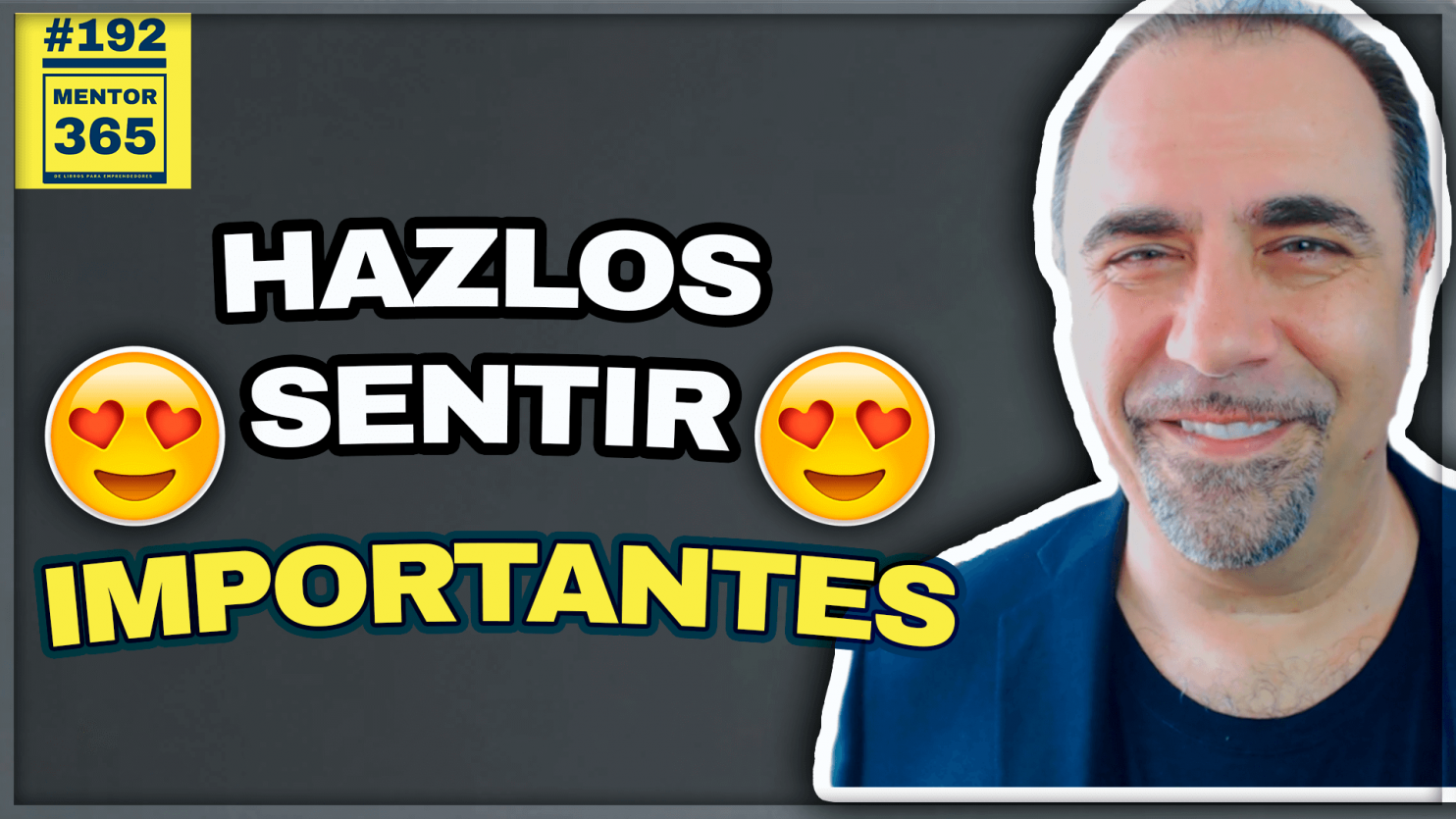 Cómo hacer sentir importante a los demás - #192 - MENTOR365