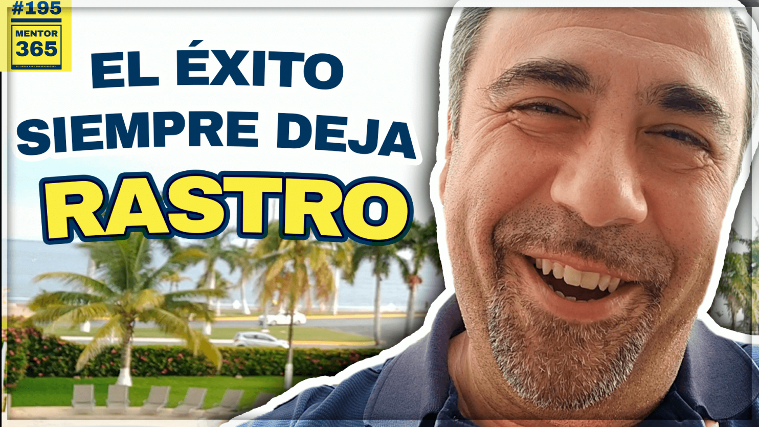 El éxito siempre deja rastro - #195 -MENTOR365