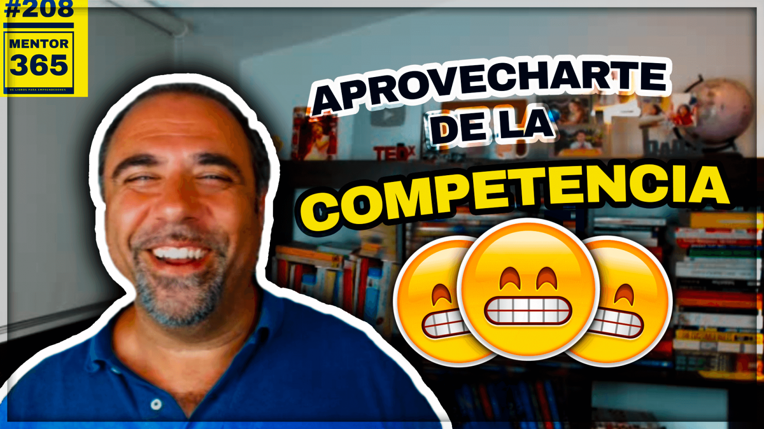 Cómo aprovecharte de la competencia - #208 - MENTOR365