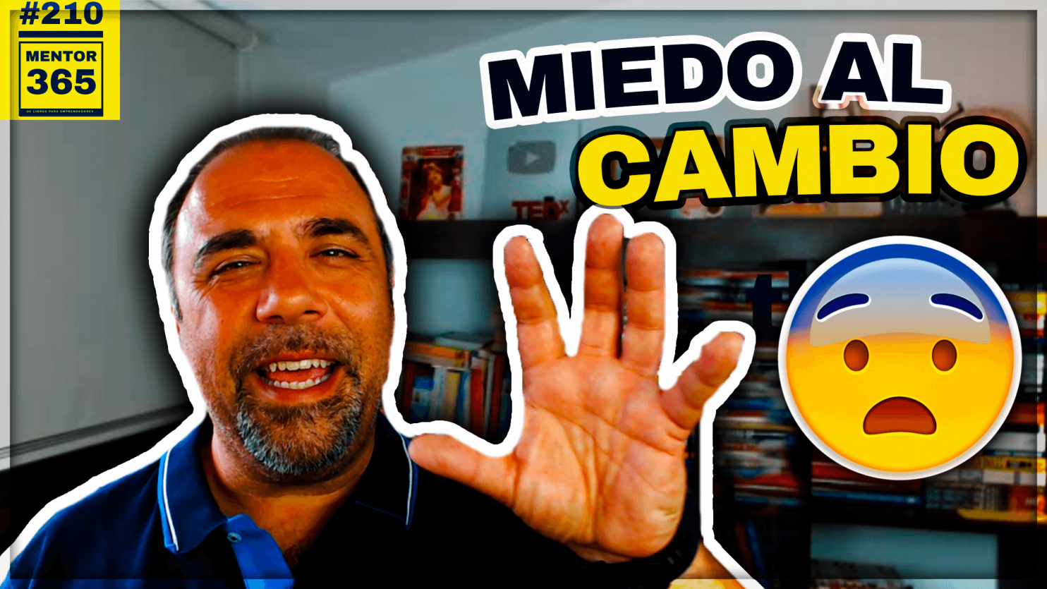 Cómo curar el miedo al cambio - #210 - MENTOR365