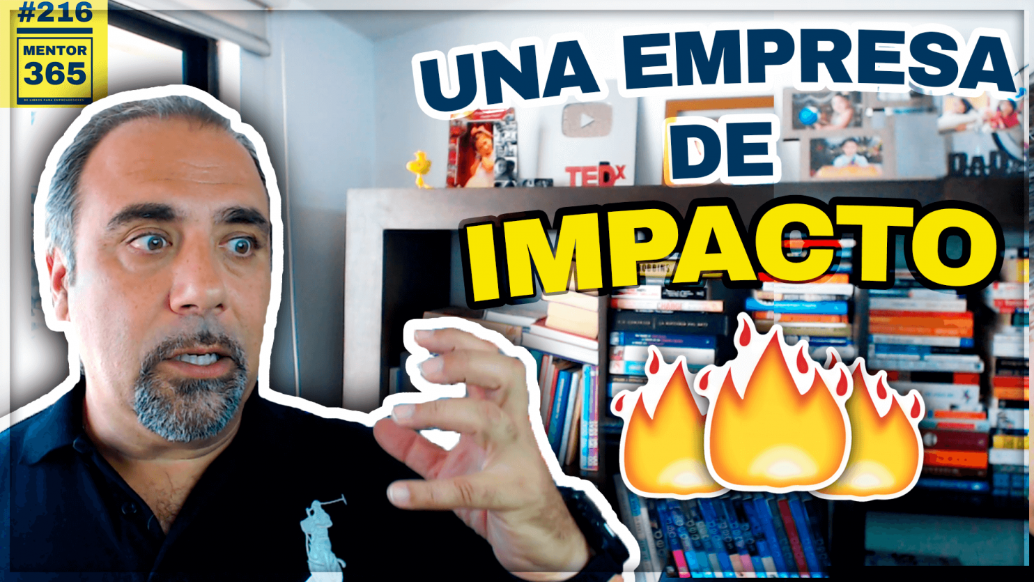 MENTOR365 #216 Cómo crear una empresa que tenga impacto