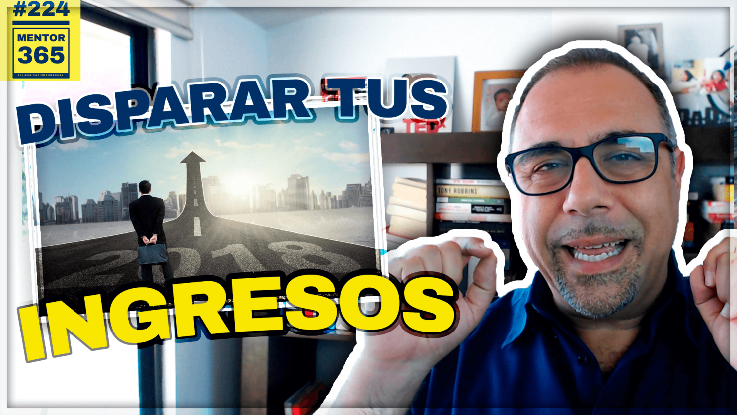 Cómo disparar tus ingresos este 2018 - #224 - MENTOR365