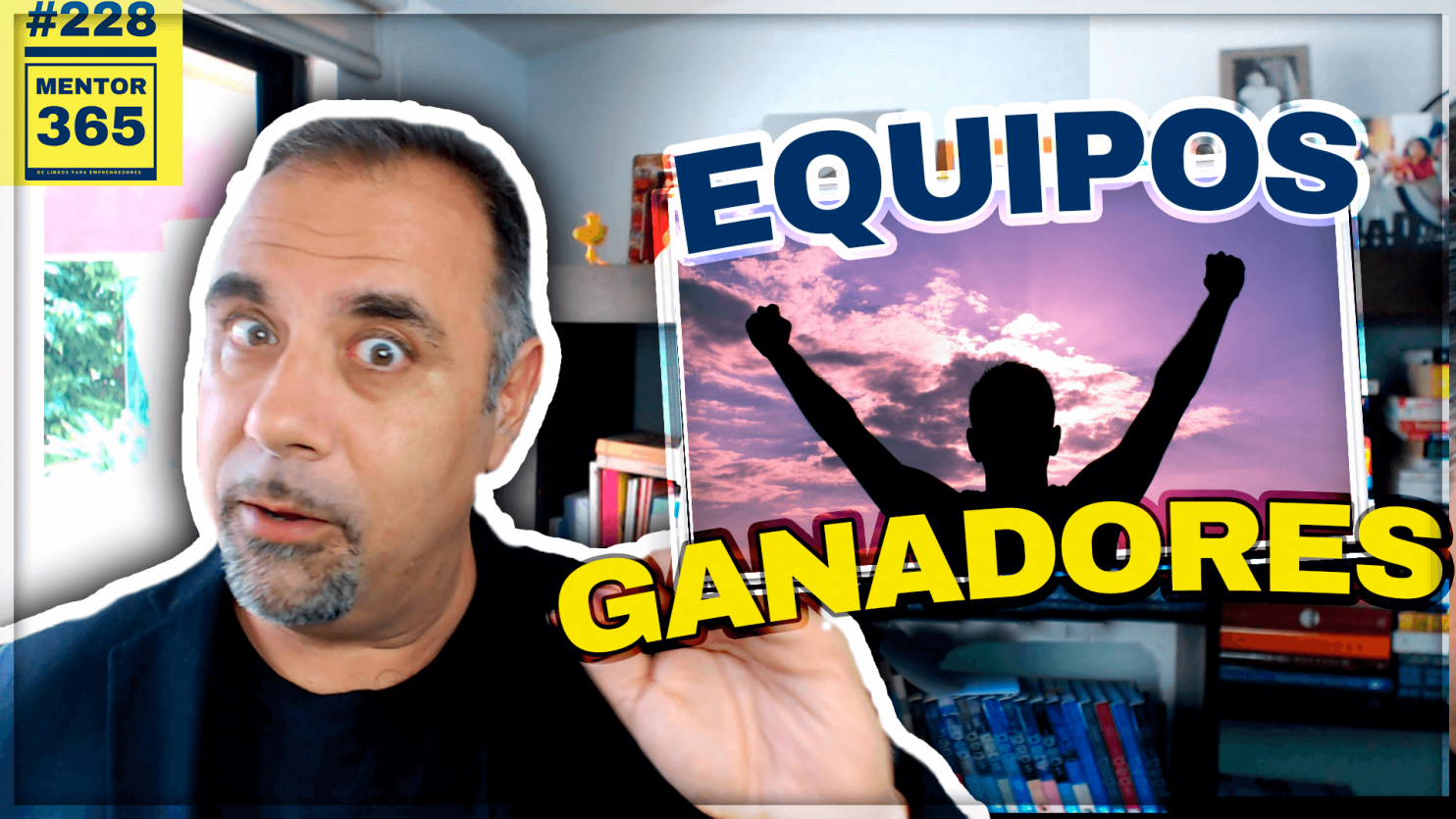 Cómo crear EQUIPOS motivados y GANADORES - #228 - MENTOR365