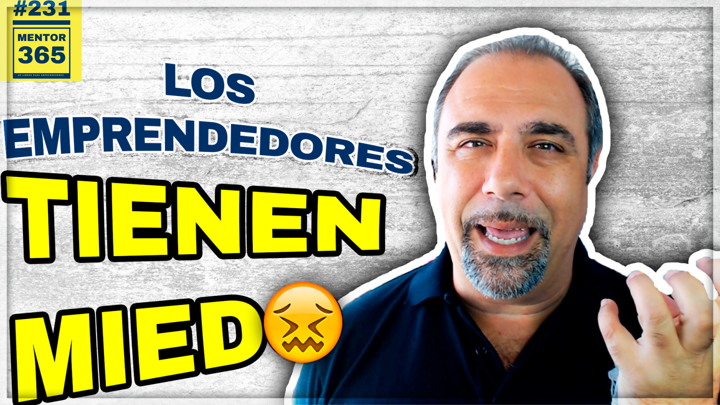 MENTOR365 #231 TODOS los emprendedores TIENEN MIEDO