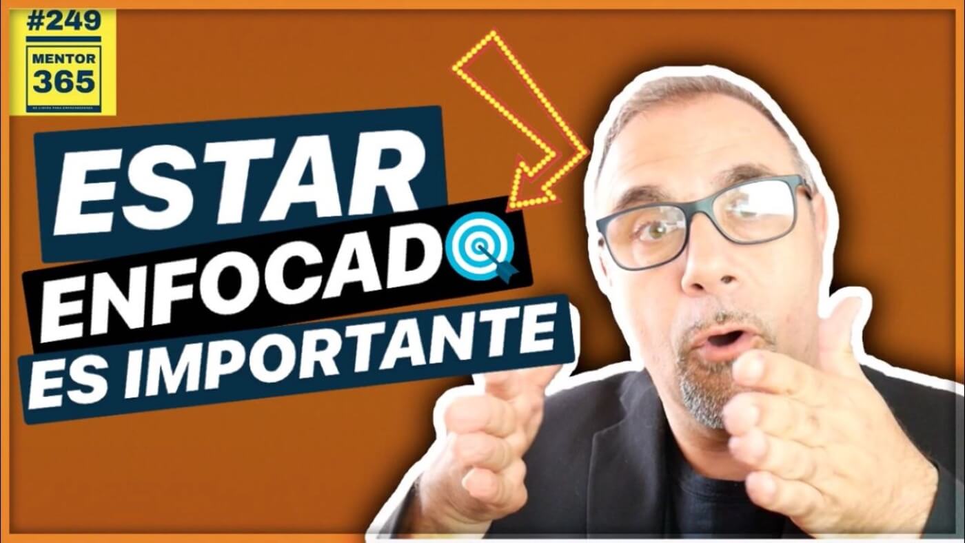La importancia de estar enfocado #249 MENTOR365