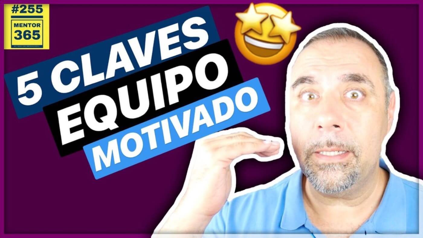 5 claves para tener un equipo motivado #255 MENTOR365