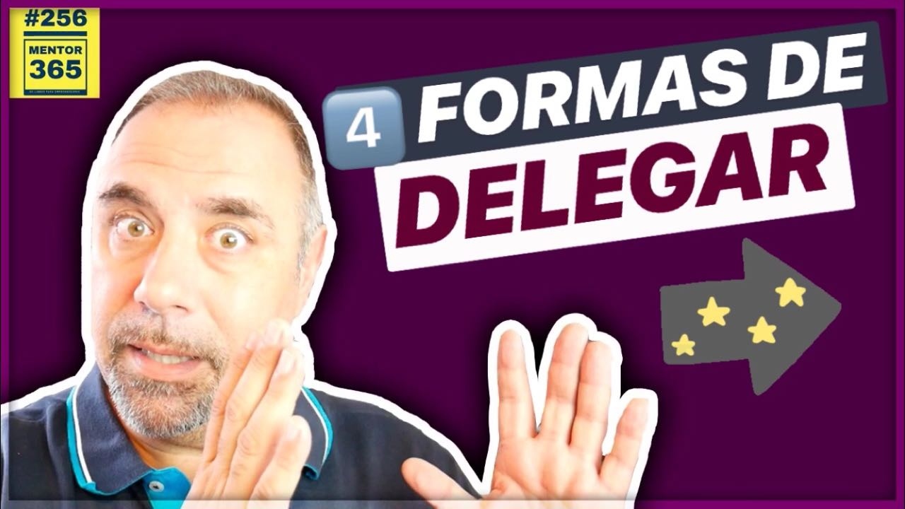 Las 4 formas de delegar #256 MENTOR365