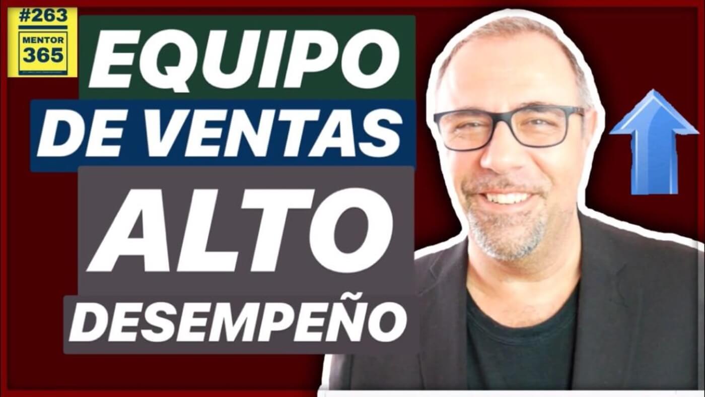 Cómo conseguir equipos de ventas de alto desempeño #263 MENTOR365