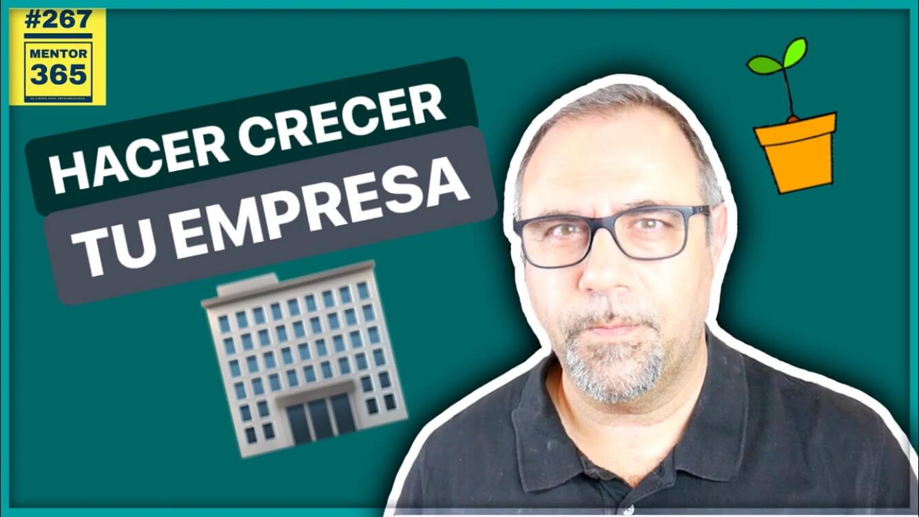 La MEJOR ESTRATEGIA para hacer CRECER TU EMPRESA #267 MENTOR365