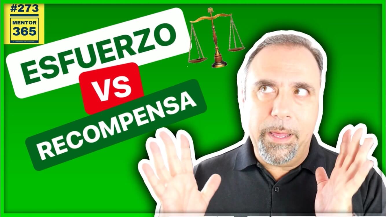 a balanza del ESFUERZO y la RECOMPENSA #273 MENTOR365