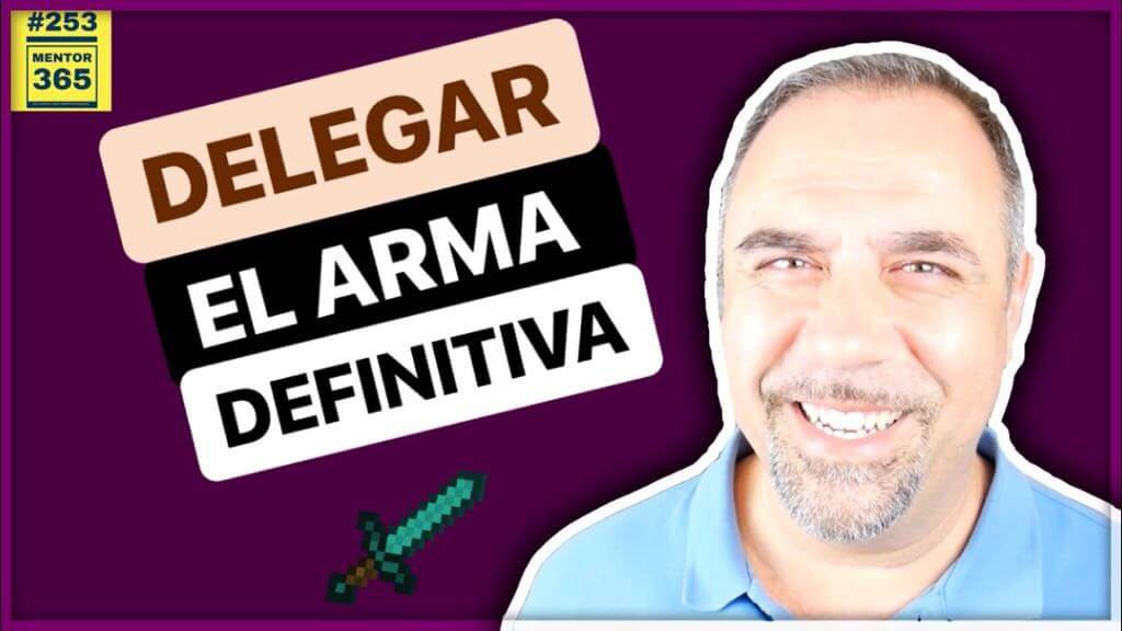 Saber DELEGAR: el arma definitiva - #253 - MENTOR365