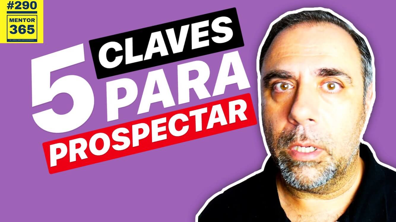 5 claves para prospectar como un campeón #290 MENTOR365